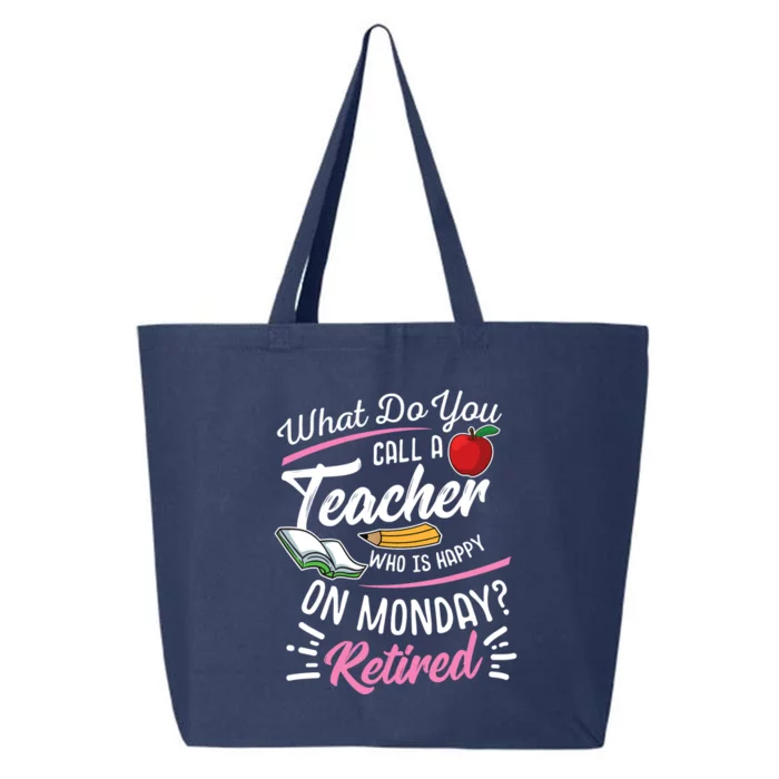 Retirement Teacher Retired Teacher Happy On Monday 25L Jumbo Tote