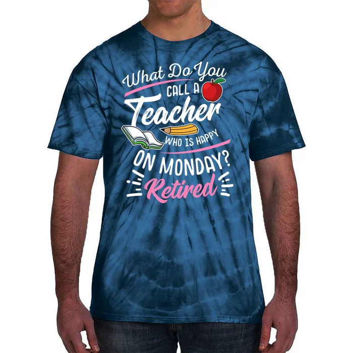 Retirement Teacher Retired Teacher Happy On Monday Tie-Dye T-Shirt