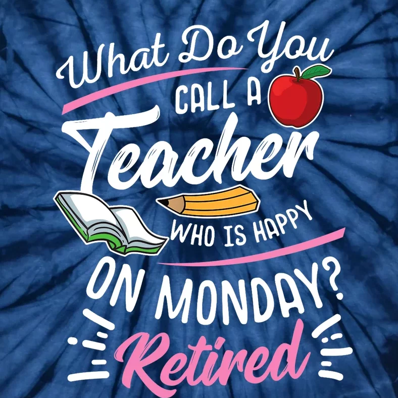 Retirement Teacher Retired Teacher Happy On Monday Tie-Dye T-Shirt