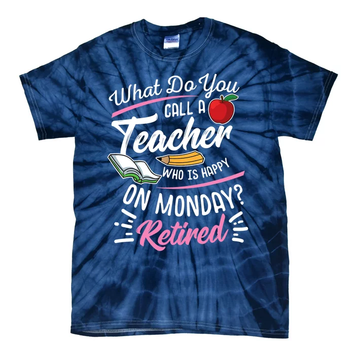 Retirement Teacher Retired Teacher Happy On Monday Tie-Dye T-Shirt