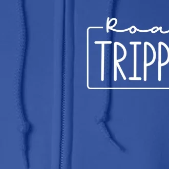 Road Trippin Road Trip Travel Road Tripping Trip Gift Full Zip Hoodie