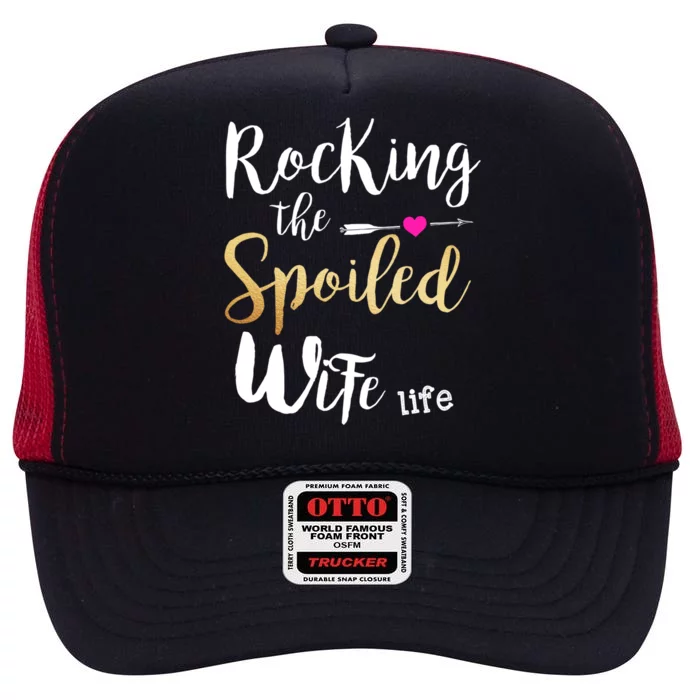 Rocking The Spoiled Wife Life Gift Friend Fiancee Wife Gift High Crown Mesh Trucker Hat