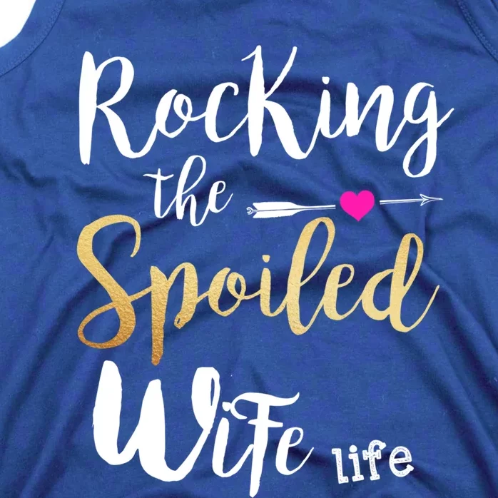 Rocking The Spoiled Wife Life Gift Friend Fiancee Wife Gift Tank Top