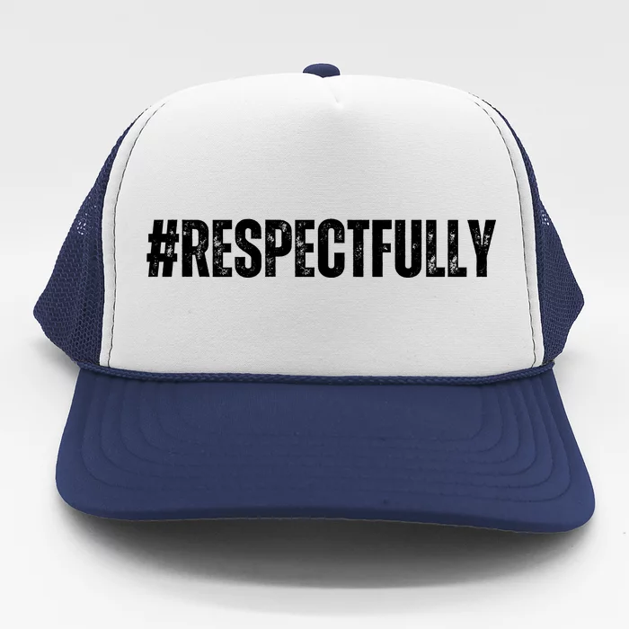 #Respectfully Trending Social Media Hashtag Respectfully Trucker Hat