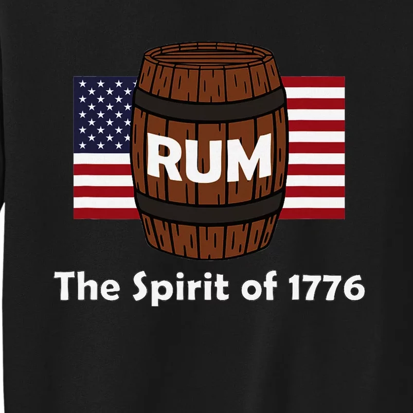 Rum Traveler Spirit Of 1776 4th Of July Celebration Tall Sweatshirt