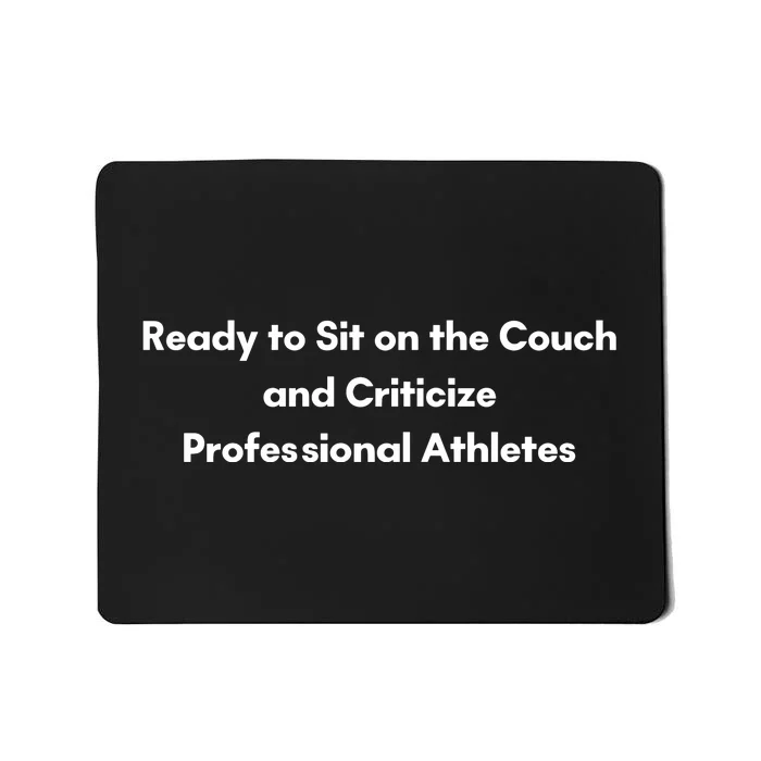 Ready To Sit On The Couch And Criticize Professional Athletes Mousepad