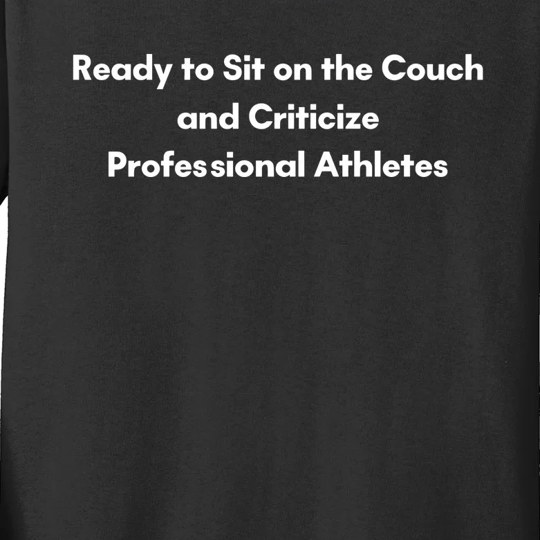 Ready To Sit On The Couch And Criticize Professional Athletes Kids Long Sleeve Shirt