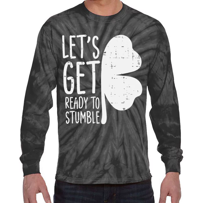 Ready To Stumble Saint Pattys Irish St Patrick Day Tie-Dye Long Sleeve Shirt