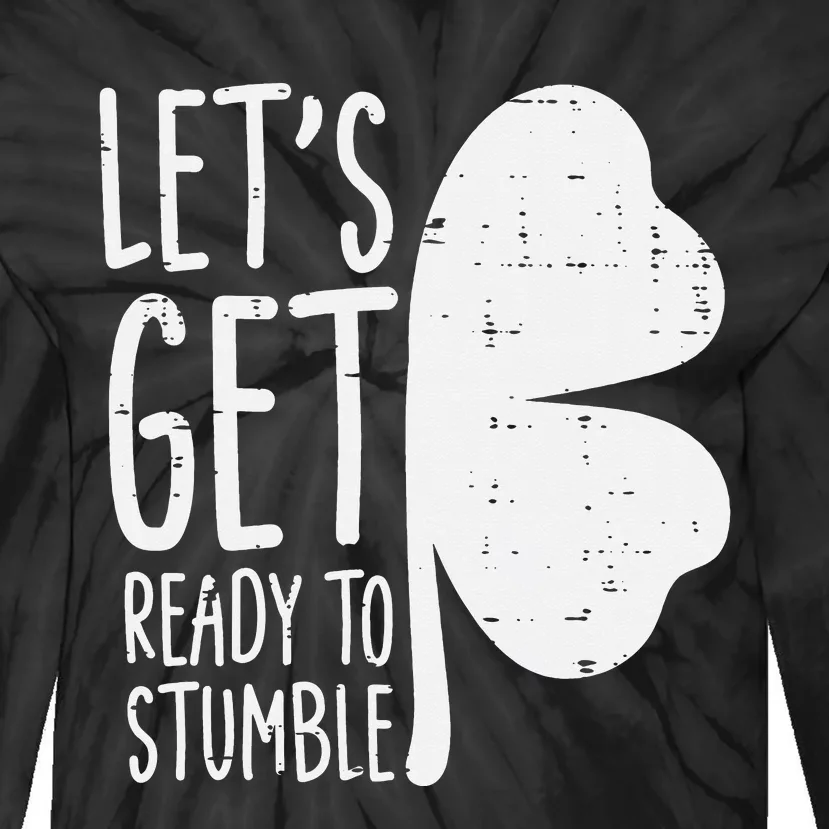 Ready To Stumble Saint Pattys Irish St Patrick Day Tie-Dye Long Sleeve Shirt