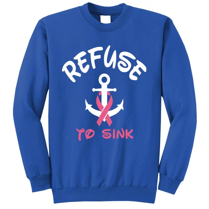 Refuse To Sink Breast Cancer Awareness Pink Ribbon Gift Tall Sweatshirt