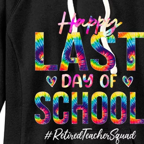 Retired Teacher Squad Happy Last Day Of School Funny Tie Dye Women's Fleece Hoodie