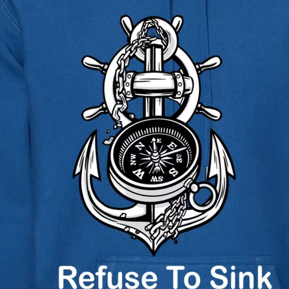 Refuse To Sink Anchor Unisex And With Sayings Gift Premium Hoodie