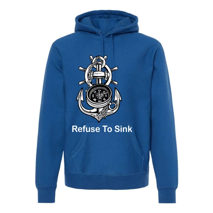 Refuse To Sink Anchor Unisex And With Sayings Gift Premium Hoodie