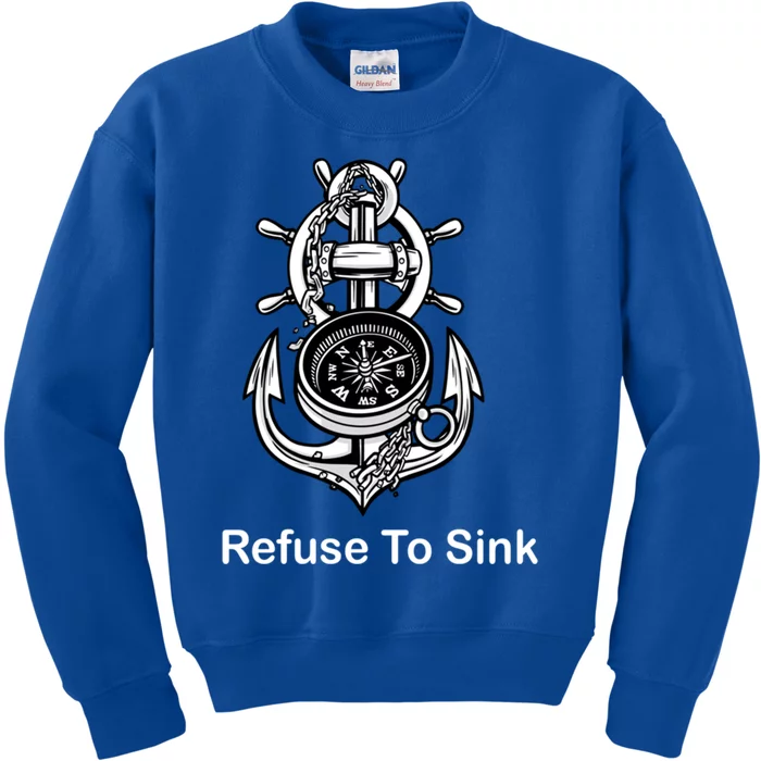 Refuse To Sink Anchor Unisex And With Sayings Gift Kids Sweatshirt