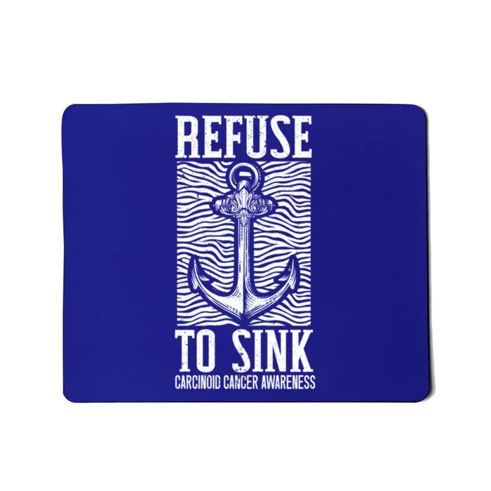 Refuse To Sink Cancer Warrior Carcinoid Cancer Awareness Gift Mousepad