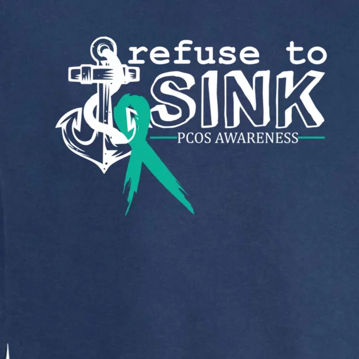 Refuse To Sink Pcos Awareness Polycystic Ovarian Syndrome Cool Gift Garment-Dyed Sweatshirt