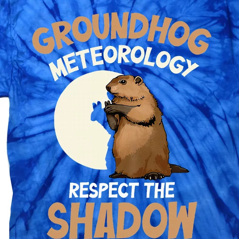 Respect The Shadow Meteorology Funny Groundhog Day Tie-Dye T-Shirt