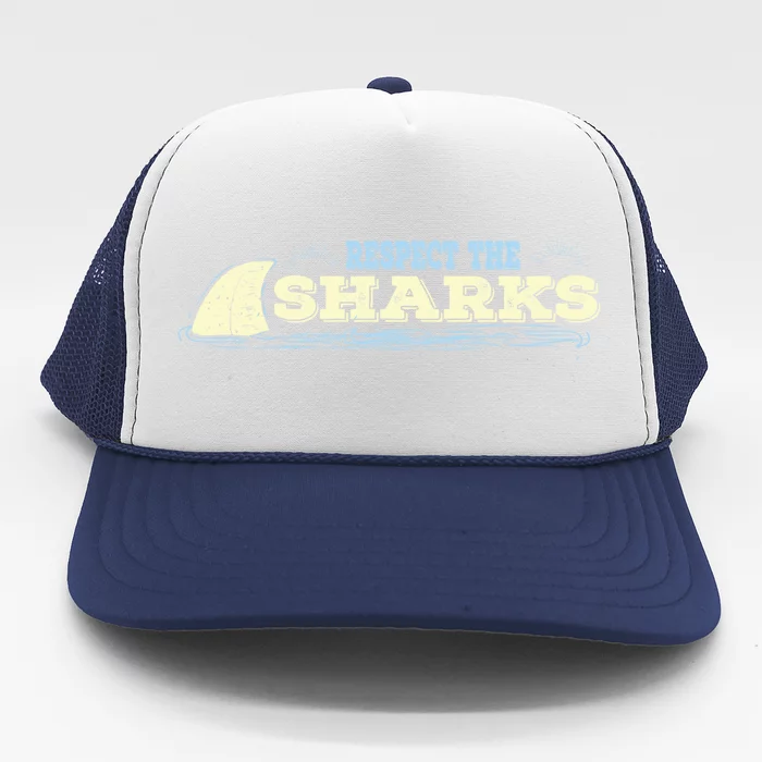 Respect The Sharks Shark Awareness Ocean Lover Gift Trucker Hat