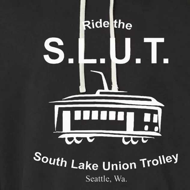 Ride The S.L.U.T. South Lake Union Trolley Seattle Garment-Dyed Fleece Hoodie