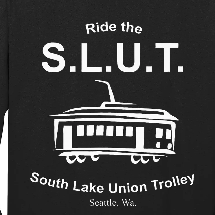 Ride The S.L.U.T. South Lake Union Trolley Seattle Long Sleeve Shirt