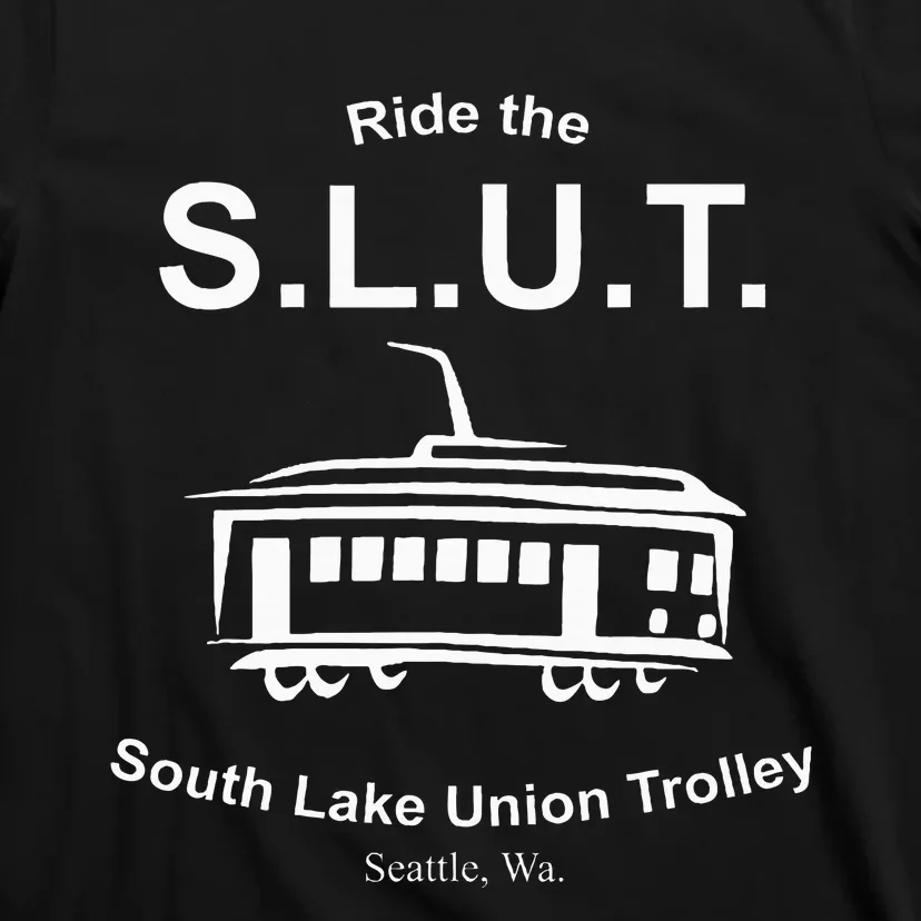 Ride The S.L.U.T. South Lake Union Trolley Seattle T-Shirt