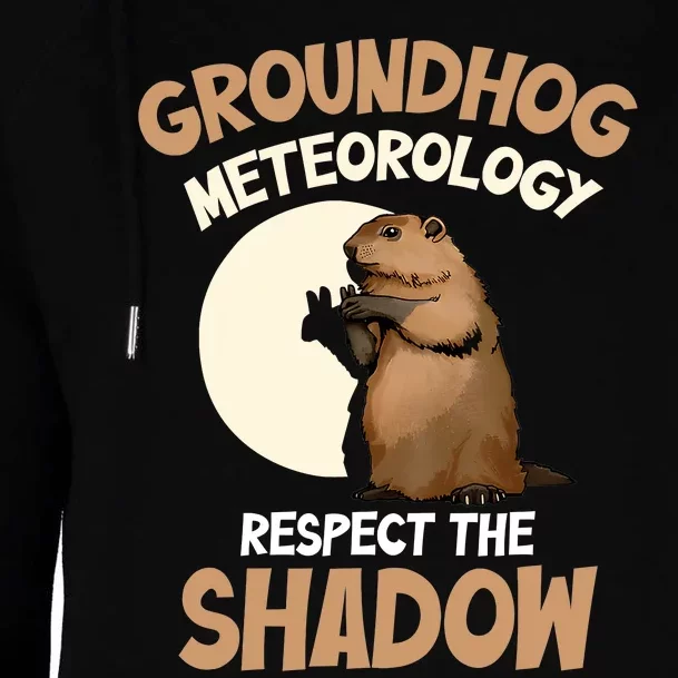 Respect The Shadow Meteorology Funny Groundhog Day Womens Funnel Neck Pullover Hood