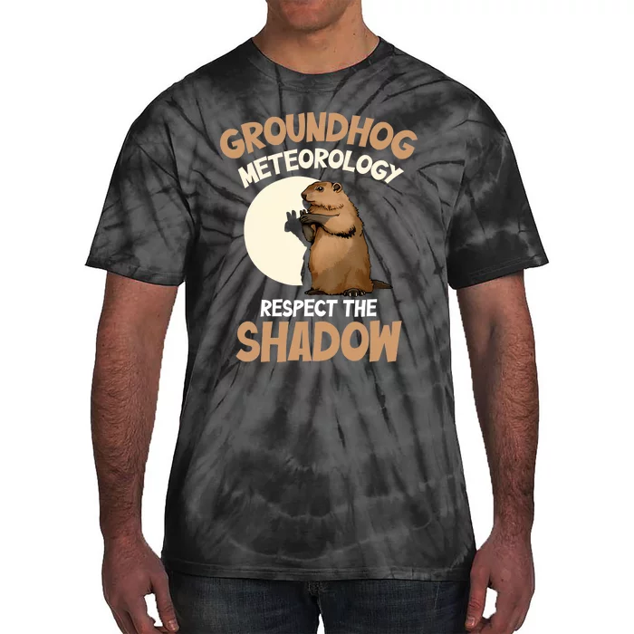 Respect The Shadow Meteorology Funny Groundhog Day Tie-Dye T-Shirt