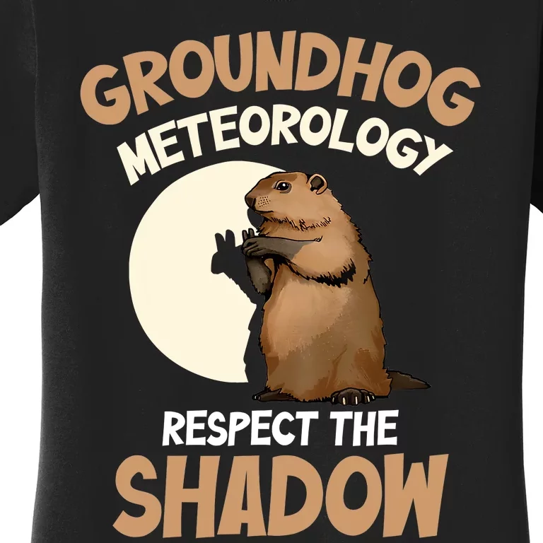 Respect The Shadow Meteorology Funny Groundhog Day Women's T-Shirt