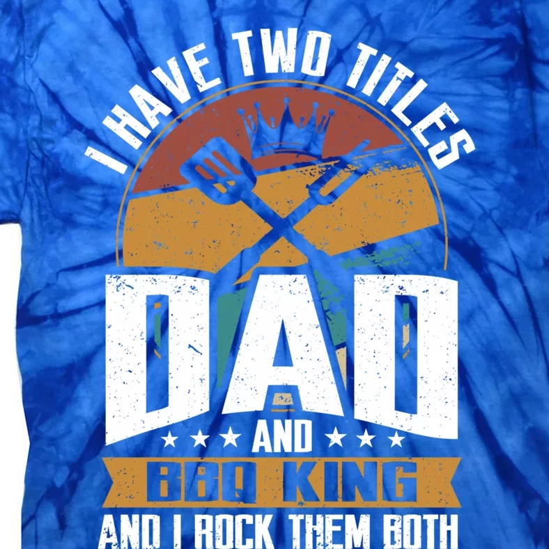 Retro Two Title Dad And Bbq King Rock Them Both Barbecue Dad Gift Tie-Dye T-Shirt