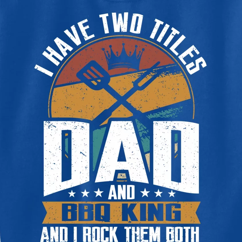 Retro Two Title Dad And Bbq King Rock Them Both Barbecue Dad Gift Kids Sweatshirt