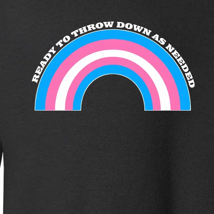 Ready To Throw Down As Needed Toddler Sweatshirt