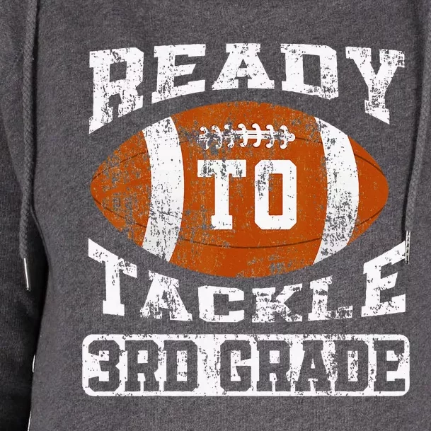 Ready To Tackle Third Grade First Day Of School Football Womens Funnel Neck Pullover Hood