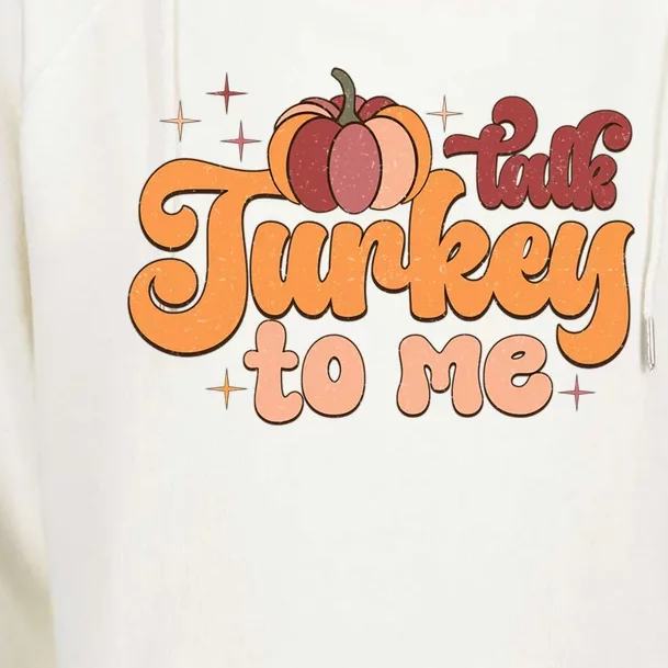 Retro Talk Turkey To Me Funny Thanksgiving And Season Gift Womens Funnel Neck Pullover Hood