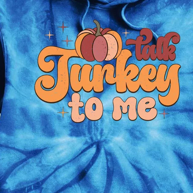 Retro Talk Turkey To Me Funny Thanksgiving And Season Gift Tie Dye Hoodie