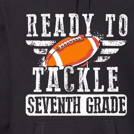 Ready To Tackle Seventh Grade Football Ball Back To School Premium Hoodie