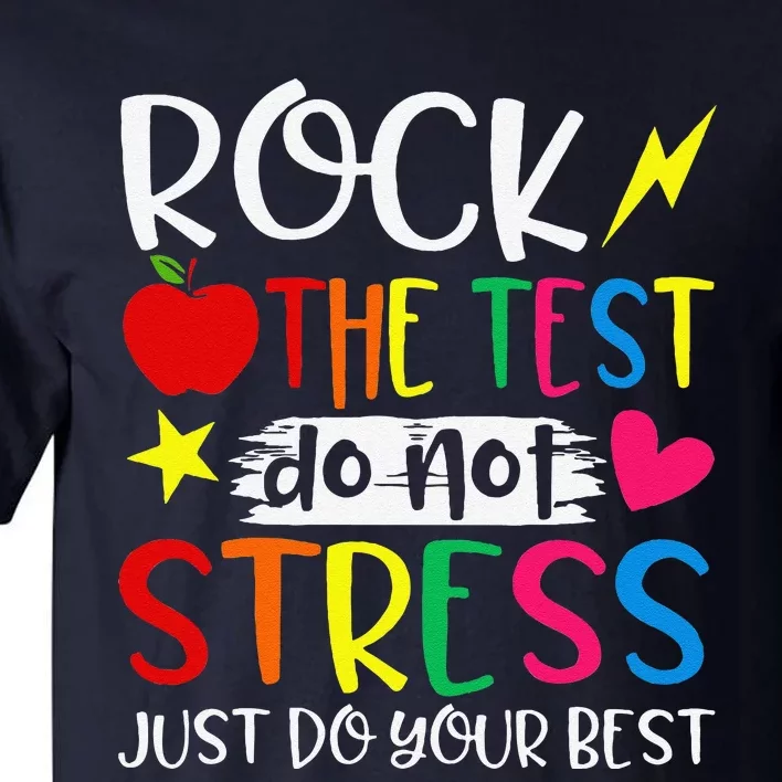 Rock The Test Do Not Stress Test Day Testing Motivational Tall T-Shirt