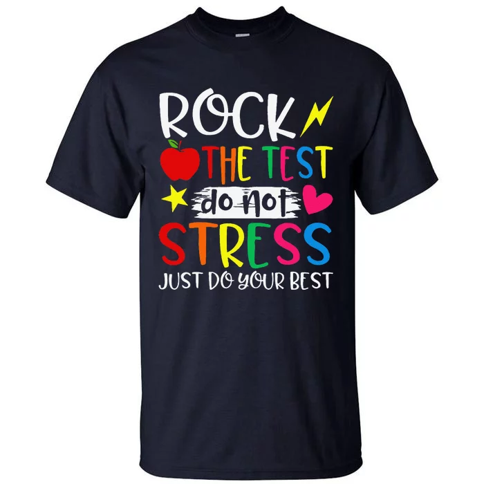 Rock The Test Do Not Stress Test Day Testing Motivational Tall T-Shirt