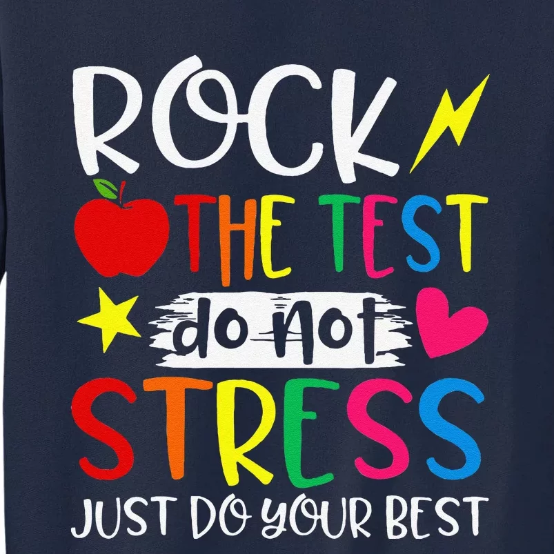 Rock The Test Do Not Stress Test Day Testing Motivational Tall Sweatshirt