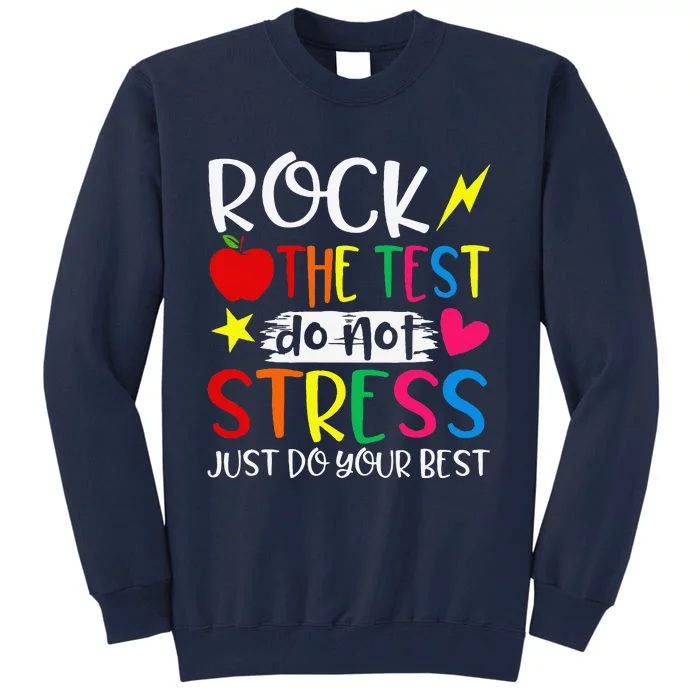 Rock The Test Do Not Stress Test Day Testing Motivational Tall Sweatshirt