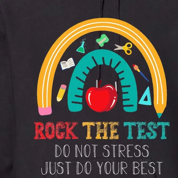 Rock The Test Dont Stress Just Do Your Best Test Day Teacher Premium Hoodie