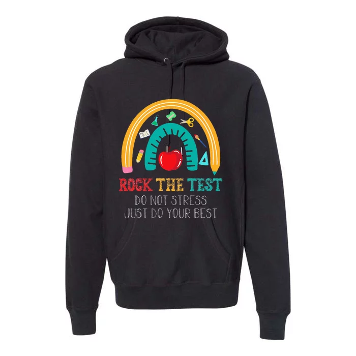 Rock The Test Dont Stress Just Do Your Best Test Day Teacher Premium Hoodie