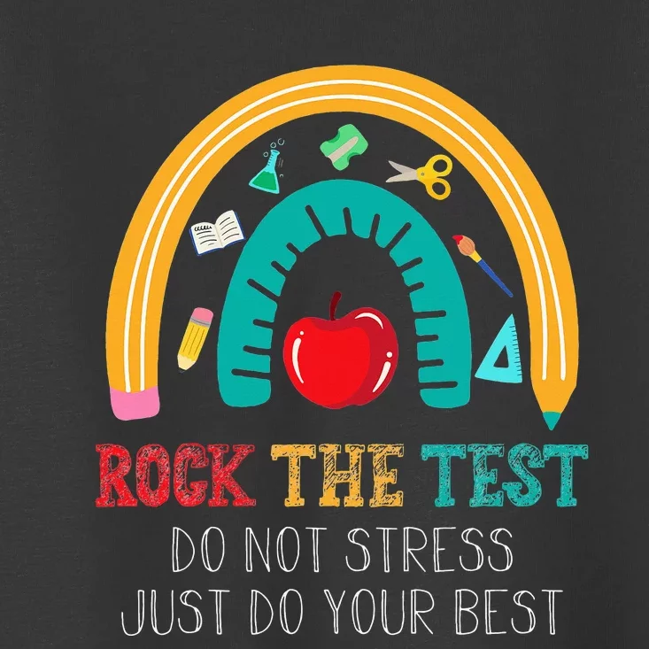 Rock The Test Dont Stress Just Do Your Best Test Day Teacher Toddler T-Shirt