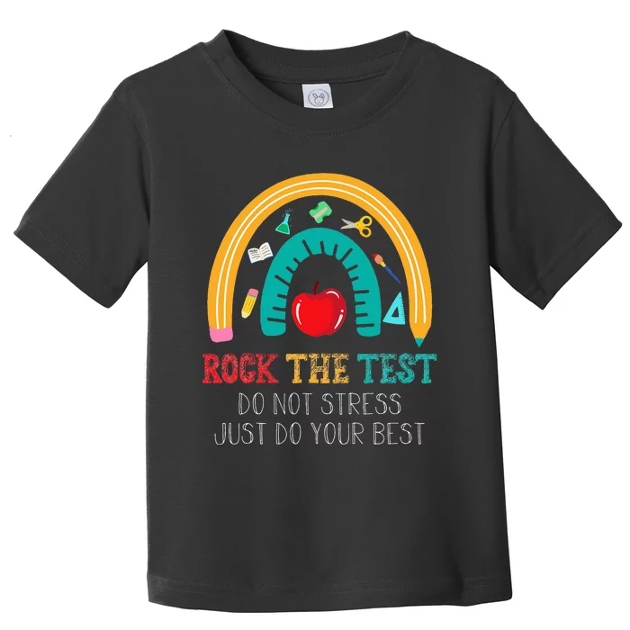 Rock The Test Dont Stress Just Do Your Best Test Day Teacher Toddler T-Shirt