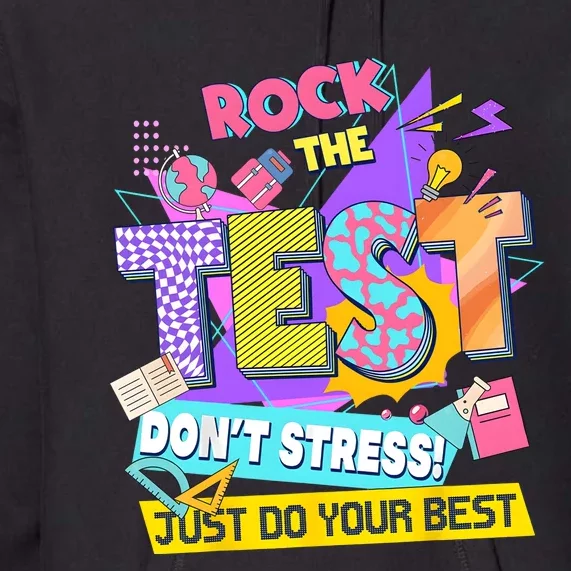 Rock The Test Testing Day Dont Stress Just Do Your Best Premium Hoodie