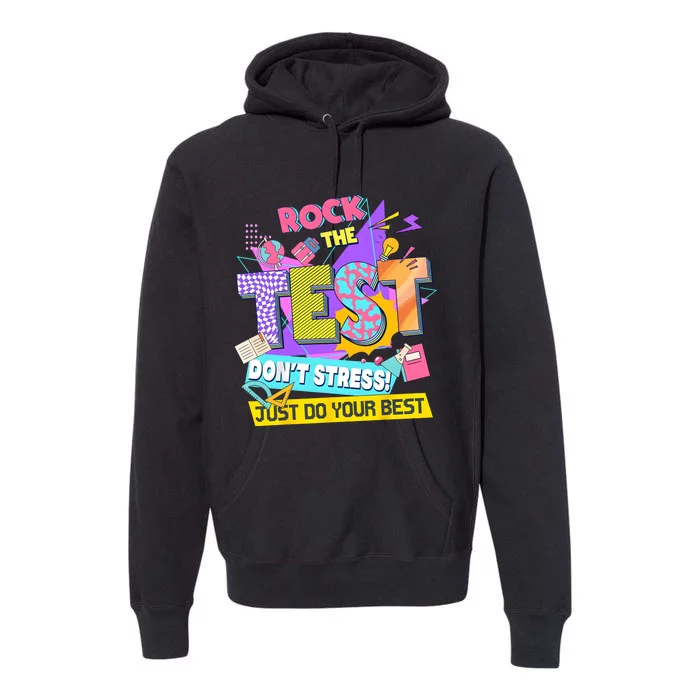 Rock The Test Testing Day Dont Stress Just Do Your Best Premium Hoodie