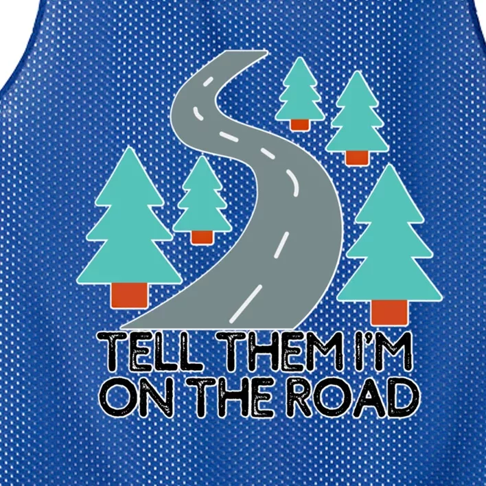 Road Trip Tell Them I'm On The Road Family Vacation Funny Gift Funny Gift Mesh Reversible Basketball Jersey Tank