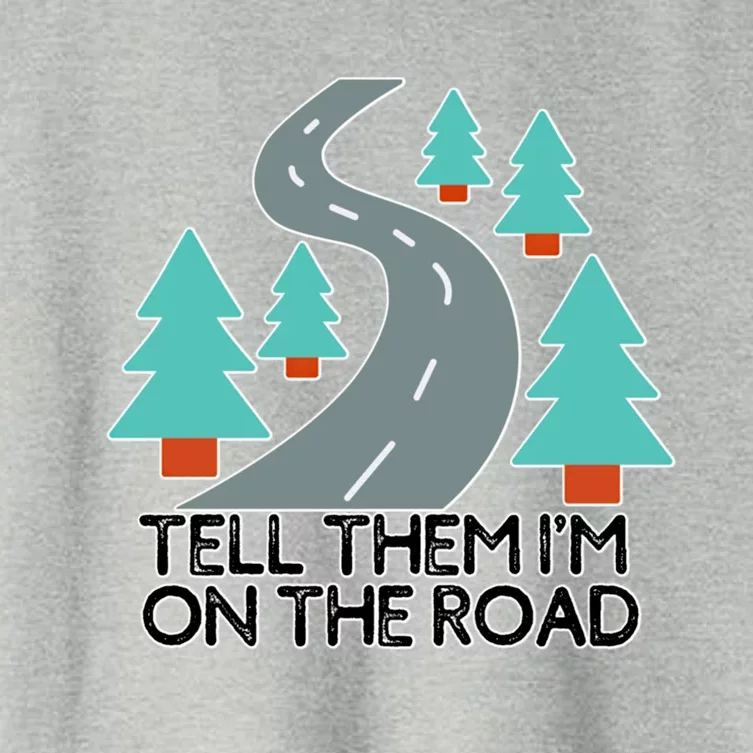 Road Trip Tell Them I'm On The Road Family Vacation Funny Gift Funny Gift Women's Crop Top Tee