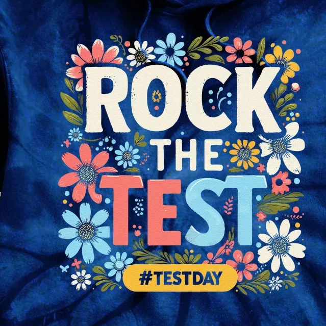 Rock The Test Motivational Teacher Student Testing Day Tie Dye Hoodie