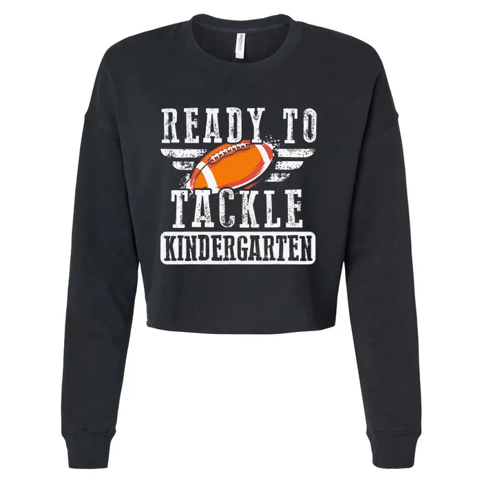 Ready To Tackle Kindergarten Football Ball Back To School Cropped Pullover Crew