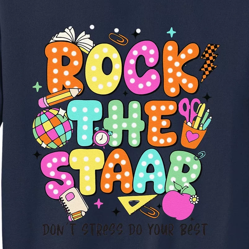 Rock The Test Staar Day Teacher Motivational Testing Day Tall Sweatshirt